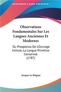 Observations Fondamentales Sur Les Langues Anciennes Et Modernes