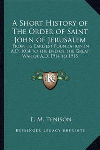 A Short History of the Order of Saint John of Jerusalem