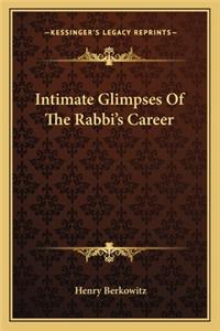 Intimate Glimpses Of The Rabbi's Career