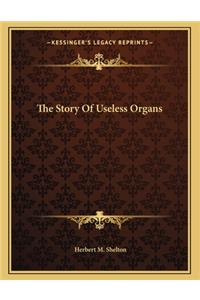 The Story Of Useless Organs