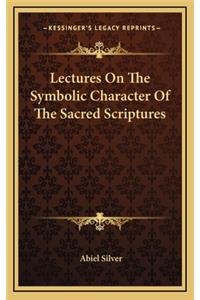 Lectures on the Symbolic Character of the Sacred Scriptures