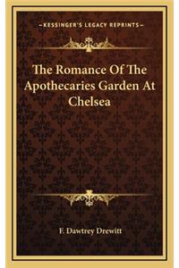 The Romance of the Apothecaries Garden at Chelsea