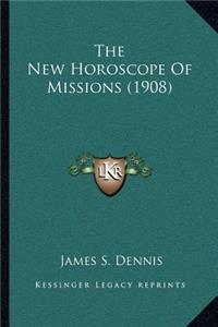 The New Horoscope Of Missions (1908)