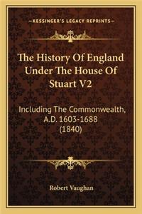 History Of England Under The House Of Stuart V2