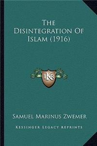 The Disintegration Of Islam (1916)