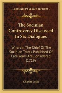 Socinian Controversy Discussed in Six Dialogues