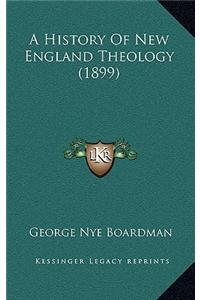 A History Of New England Theology (1899)