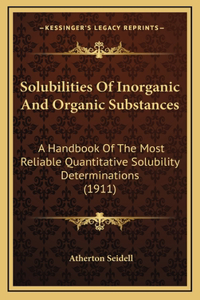 Solubilities Of Inorganic And Organic Substances