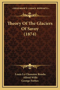 Theory of the Glaciers of Savoy (1874)