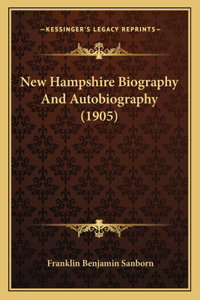 New Hampshire Biography And Autobiography (1905)