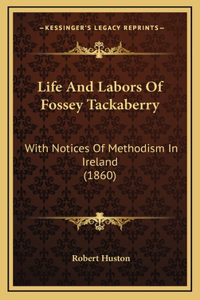 Life And Labors Of Fossey Tackaberry