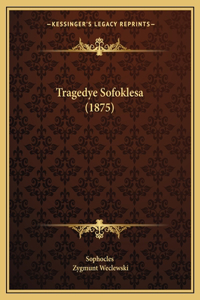 Tragedye Sofoklesa (1875)