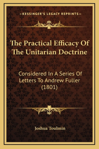 The Practical Efficacy Of The Unitarian Doctrine