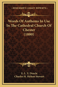 Words Of Anthems In Use In The Cathedral Church Of Chester (1880)