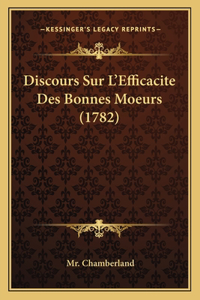 Discours Sur L'Efficacite Des Bonnes Moeurs (1782)