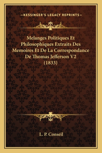 Melanges Politiques Et Philosophiques Extraits Des Memoires Et De La Correspondance De Thomas Jefferson V2 (1833)