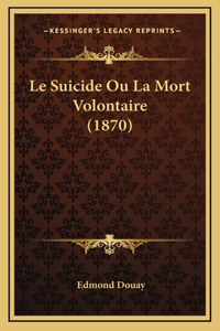 Le Suicide Ou La Mort Volontaire (1870)