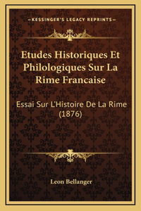 Etudes Historiques Et Philologiques Sur La Rime Francaise