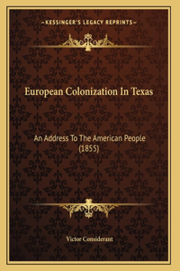 European Colonization In Texas: An Address To The American People (1855)