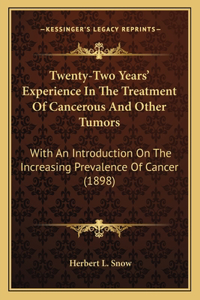 Twenty-Two Years' Experience In The Treatment Of Cancerous And Other Tumors