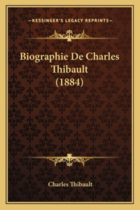 Biographie De Charles Thibault (1884)