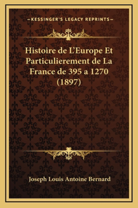 Histoire de L'Europe Et Particulierement de La France de 395 a 1270 (1897)
