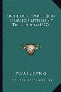 Archilocho Pario Quid In Graecis Litteris Sit Tribuendum (1877)