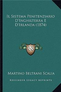Il Sistema Penitenziario D'Inghilterra E D'Irlanda (1874)