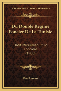 Du Double Regime Foncier De La Tunisie: Droit Musulman Et Loi Fonciere (1900)