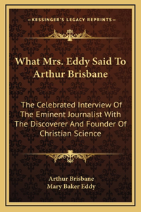 What Mrs. Eddy Said To Arthur Brisbane