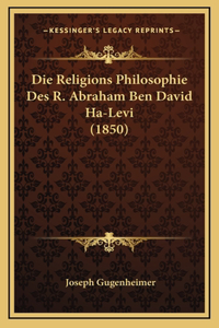 Die Religions Philosophie Des R. Abraham Ben David Ha-Levi (1850)