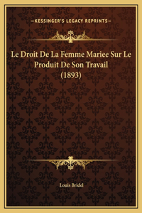 Le Droit De La Femme Mariee Sur Le Produit De Son Travail (1893)