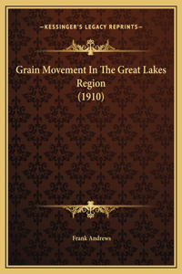 Grain Movement In The Great Lakes Region (1910)