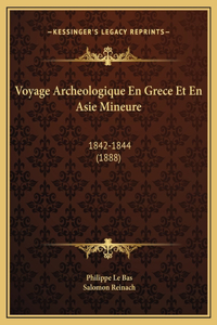 Voyage Archeologique En Grece Et En Asie Mineure