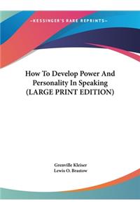 How to Develop Power and Personality in Speaking