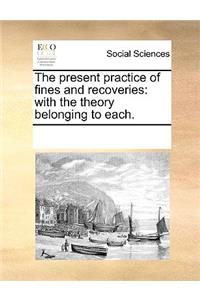 The Present Practice of Fines and Recoveries