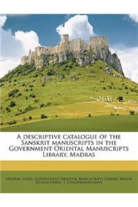 A Descriptive Catalogue of the Sanskrit Manuscripts in the Government Oriental Manuscripts Library, Madras