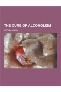 The Cure of Alcoholism