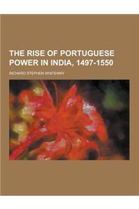 The Rise of Portuguese Power in India, 1497-1550
