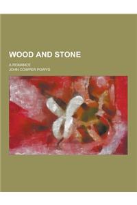 Wood and Stone; A Romance