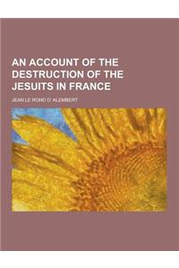An Account of the Destruction of the Jesuits in France