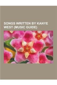 Songs Written by Kanye West (Music Guide)