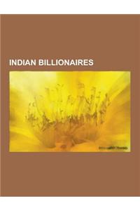 Indian Billionaires: Dhirubhai Ambani, Lakshmi Mittal, Shiv Nadar, Anil Ambani, N. R. Narayana Murthy, Mukesh Ambani, Azim Premji, Vijay Ma