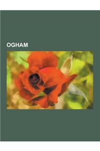 Ogham: Ogham Inscriptions, Ogham Letters, Scholastic Ogham, in Lebor Ogaim, Briatharogam, Forfeda, Lunnasting Stone, Auraicep