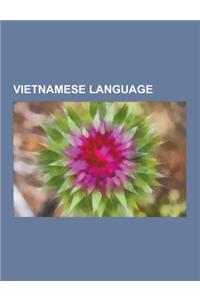Vietnamese Language: Vietnamese-Language Films, Vietnamese-Language Newspapers, Vietnamese-Language Surnames, Vietnamese Dictionaries, Viet