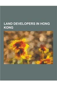 Land Developers in Hong Kong: Mtr Corporation, Sun Hung Kai Properties, Henderson Land Development, Cheung Kong Holdings, China Motor Bus, Jack Edwa