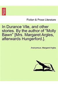 In Durance Vile, and Other Stories. by the Author of "Molly Bawn" [Mrs. Margaret Argles, Afterwards Hungerford.].