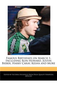 Famous Birthdays on March 1, Including Ron Howard, Justin Bieber, Harry Caray, Kesha and More