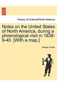 Notes on the United States of North America, During a Phrenological Visit in 1838-9-40. [With a Map.]