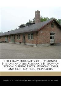 The Crazy Surreality of Revisionist History and the Alternate History of Fiction